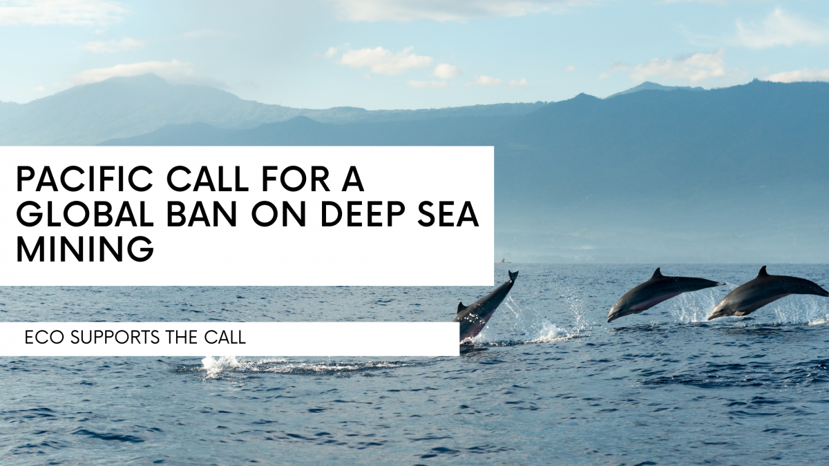 Pacific Call for a global ban on deep sea mining – Eco NZ